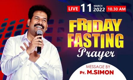 வெள்ளிக்கிழமை உபவாச ஜெபம் | Friday Fasting Prayer – 11.03.2022 | Message By Pastor M.Simon