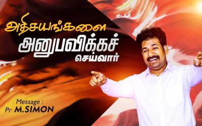 அதிசயங்களை அனுபவிக்கச் செய்வாா் | Message By Pastor M.Simon