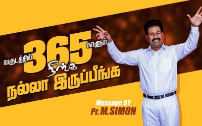 வருடத்தில் 365 நாளும் நீங்க நல்லா இருப்பீங்க | Message By Pastor M.Simon