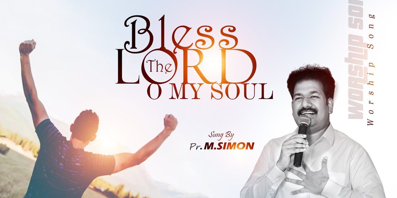 Bless The Lord O My Soul | Worship By Pastor M.Simon