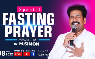 விசேஷித்த உபவாச ஜெபம் – 08.04.2022 | Message By Pastor M.Simon