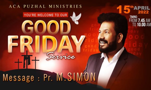 GOOD FRIDAY SERVICE – 15.04.2022 | Message By Pastor M.Simon