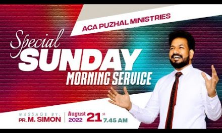Special Sunday Morning Service – 21.08.2022 | Message By Pastor M.Simon