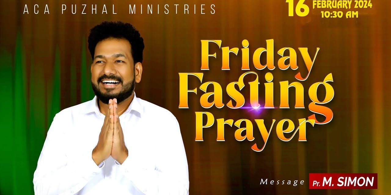 🔴LIVE | Friday Fasting Prayer – 16.02.2024 | Message By Pastor M.Simon