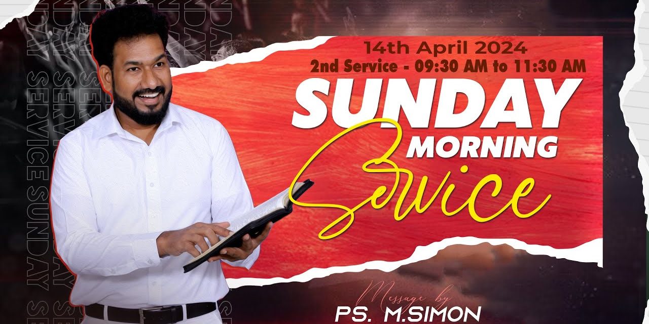 🔴LIVE | Sunday Morning Service – 2nd Service – 14.04.2024 | Message By Pastor M.Simon