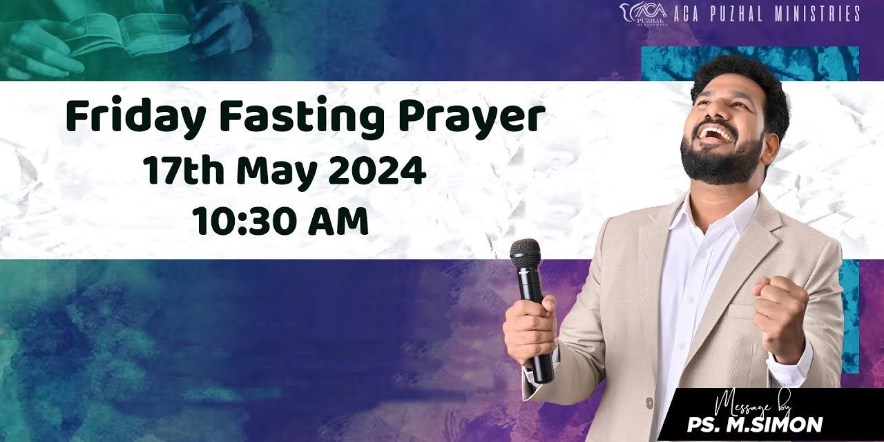 🔴LIVE | Friday Fasting Prayer – 17.05.2024 | Message By Pastor M.Simon