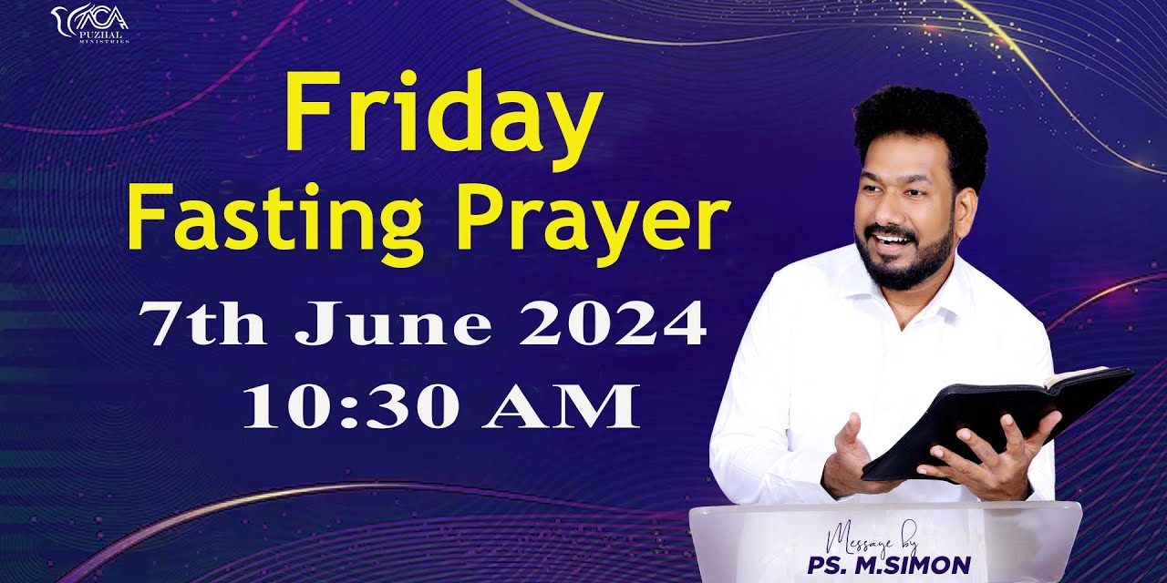 🔴LIVE | Friday Fasting Prayer – 07.06.2024 | Message By Pastor M.Simon