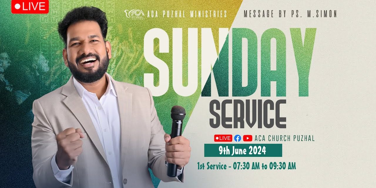 🔴LIVE | Sunday Service – 1st Service – 09.06.2024 | Message By Pastor M.Simon