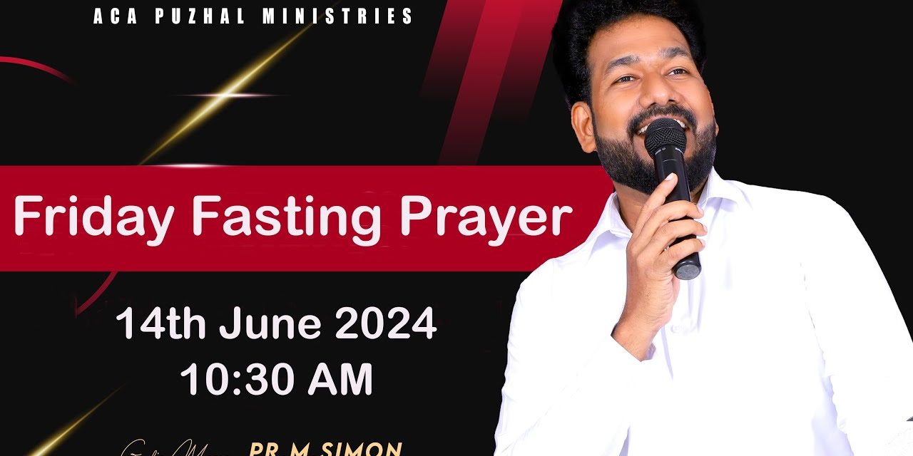 🔴LIVE | Friday Fasting Prayer – 14.06.2024 | Message By Pastor M.Simon