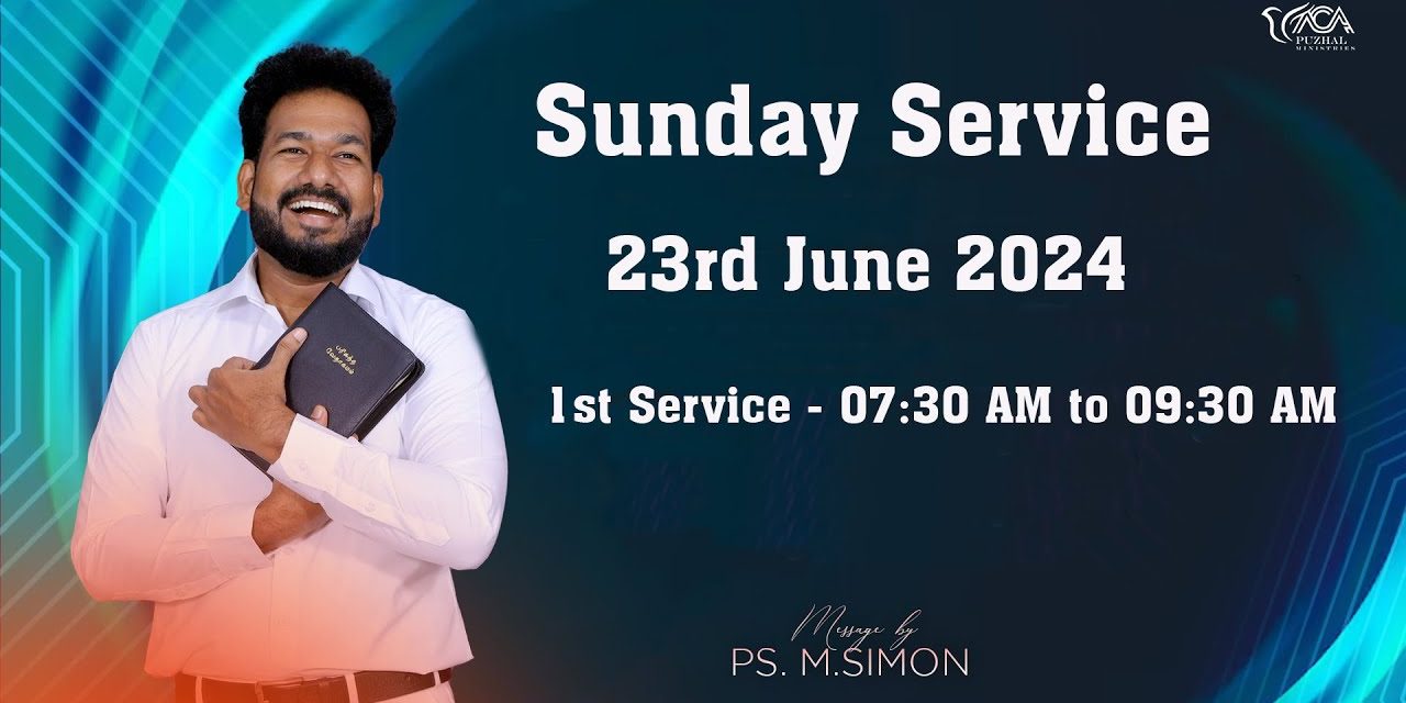 🔴LIVE | Sunday Service – 1st Service – 23.06.2024 | Message By Pastor M.Simon