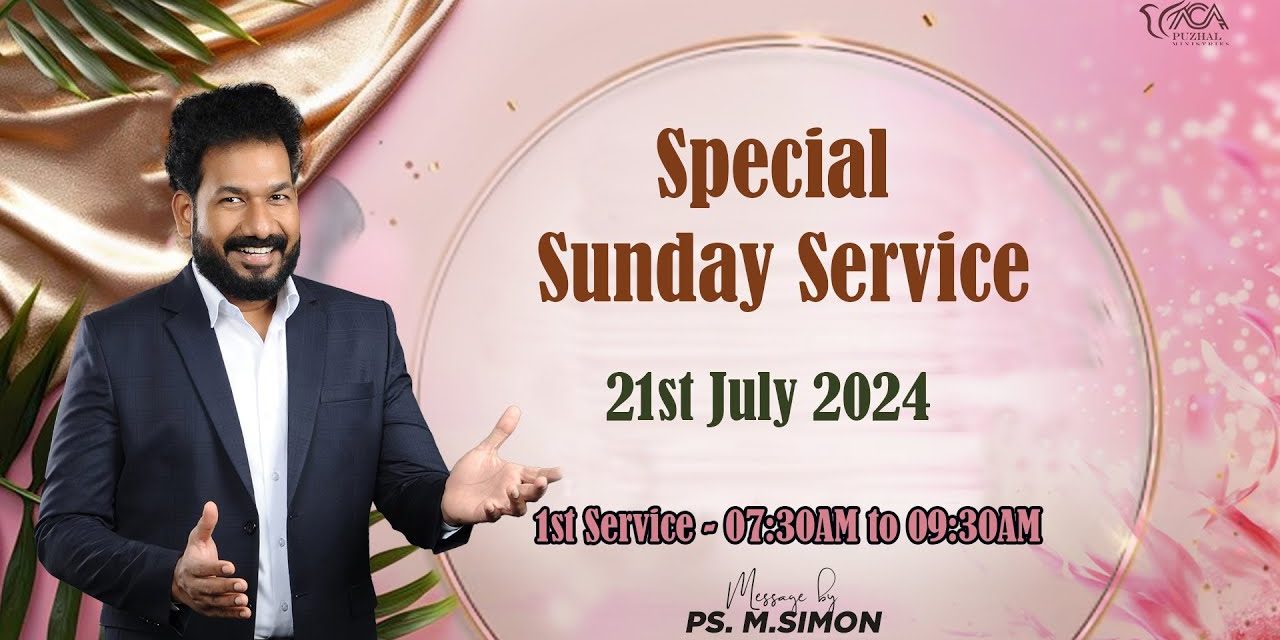 🔴LIVE | Special Sunday Service – 1st Service – 21.07.2024 | Message By Pastor M.Simon